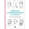 Průvodce literární hysterií 19. století - Karolína Meixnerová