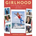 Girlhood: Teens Around the World in Their Own Voices Ahuja MasumaPaperback – Hledejceny.cz