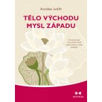 Tělo Východu, mysl Západu. Psychologie a systém čaker jako cesta k sobě samému – Hledejceny.cz