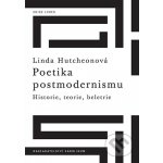 Poetika postmodernismu. Historie, teorie, beletrie - Linda Hutchenová e-kniha – Hledejceny.cz
