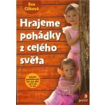 Hrajeme pohádky z celého světa, Scénaře pohádkových her pro děti od 5 do 11 let – Hledejceny.cz