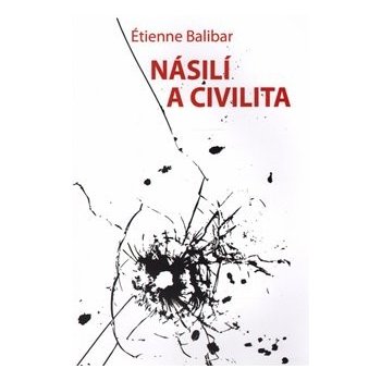 Násilí a civilita - Étienne Balibar