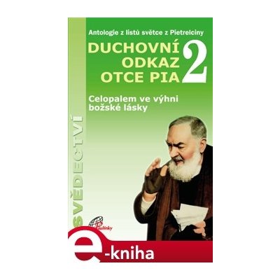 Celopalem ve výhni božské lásky II. . Antologie z listů světce z Pietrelciny. Duchovní odkaz otce Pia - Gianluigi Pasquale