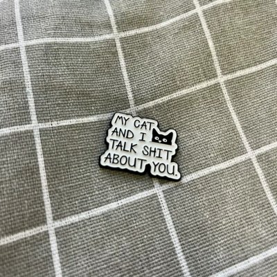 Pinarna My cat and I talk shit about you. Moje kočka a já tě pomlouváme. – Zboží Dáma