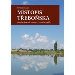 Místopis Třeboňska: Okolím Trebone, Lomnice, Veselí a Stráže - Koblasa Pavel – Sleviste.cz