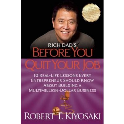 Rich Dad's Before You Quit Your Job - R. Kiyosaki