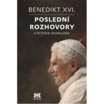 Benedikt XVI. - Poslední rozhovory s Peterem Seewaldem - Peter Seewald – Hledejceny.cz