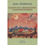 Čarovný svet a skutočný život v slovenskej rozprávke Ján Doruľa – Hledejceny.cz