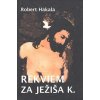 Kniha Rekviem za Ježiša K. - Róbert Hakala