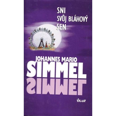 Sni svůj bláhový sen - Simmel Johannes Mario