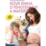 Nová kniha o těhotenství a mateřství - Martin Gregora, Velemínský ml. Miloš – Zboží Mobilmania