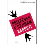 Příspěvek k dějinám radosti - Radka Denemarková – Hledejceny.cz