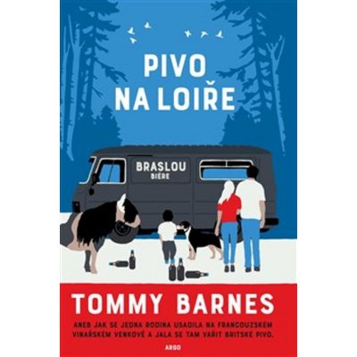 Pivo na Loiře aneb Jak se jedna rodina usadila na francouzském vinařském venkově a jala se tam vařit britské pivo - Tommy Barnes – Hledejceny.cz