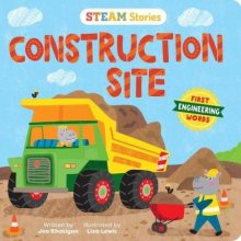 STEAM Stories Construction Site: First Engineering Words Rhatigan JoeBoard Books