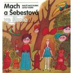 Mach a Šebestová ve škole - Miloš Macourek, Adolf Born – Hledejceny.cz