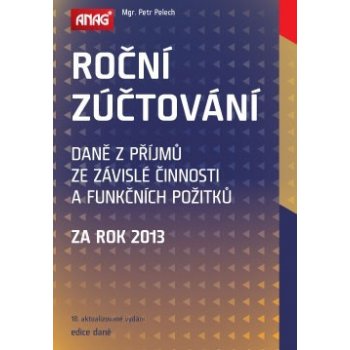 Roční zúčtování daně z příjmů ze závislé činnosti a funkčních požitků za rok 2013 - Pelech Petr