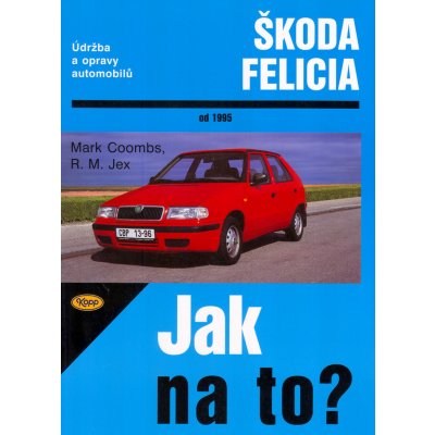 Škoda Felicia od 1995 - Jak na to? - 48. - kolektiv – Hledejceny.cz