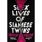 The Sex Lives of Siamese Twins - Irvine Welsh – Hledejceny.cz