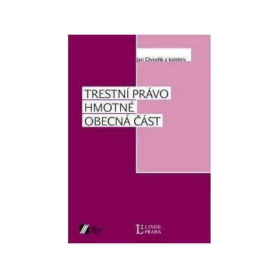 Trestní právo hmotné - Obecná část - Chmelík Jan a kolektiv