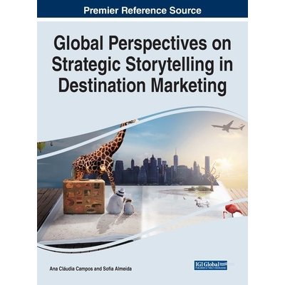 Global Perspectives on Strategic Storytelling in Destination Marketing