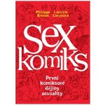 Sexkomiks: První komiksové dějiny sexuality - Laetitia Corynová, Philippe Brenot – Hledejceny.cz