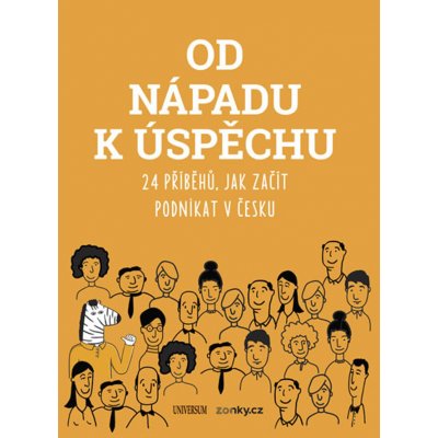 Od nápadu k úspěchu - 24 příběhů, jak začít podnikat v Česku