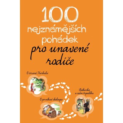 100 nejznámějších pohádek pro unavené rodiče - Kolektiv – Zbozi.Blesk.cz