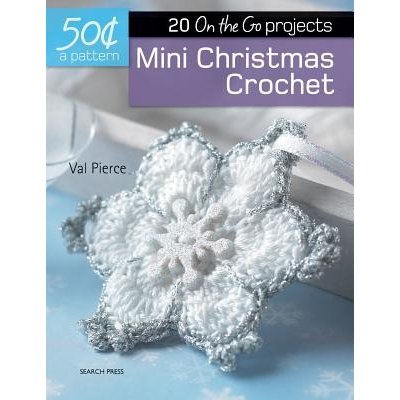 50 Cents a Pattern: Mini Christmas Crochet: 20 on the Go Projects Pierce Val Paperback