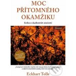 Moc přítomného okamžiku - Eckhart Tolle – Zbozi.Blesk.cz