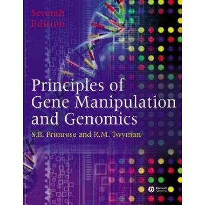 Principles of Gene Manipulation and Genomics - Sandy B. Primrose, Richard Twyman – Hledejceny.cz