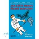 Kniha Jak léčit nemoc šílené medicíny