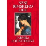 Není římského lidu - Jarmila Loukotková – Hledejceny.cz