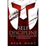 Self Discipline: The Spartan and Special Operations Way To Mastering Yourself Hunt RyanPaperback – Hledejceny.cz