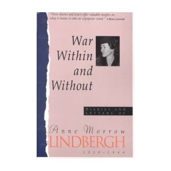 War Within and Without: Diaries and Letters of Anne Morrow Lindbergh, 1939-1944 Lindbergh Anne MorrowPaperback