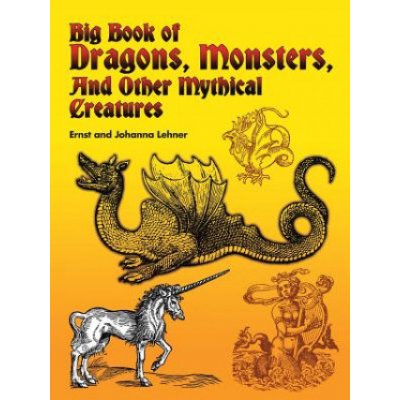 Big Book of Dragons, Monsters and Other Mythical Creatures