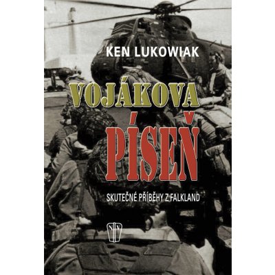 Vojákova píseň - Skutečné příběhy z Falkland - Lukowiak Ken – Hledejceny.cz