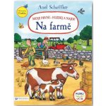 Axel Scheffler Moje první - hledej a najdi! Na farmě – Hledejceny.cz