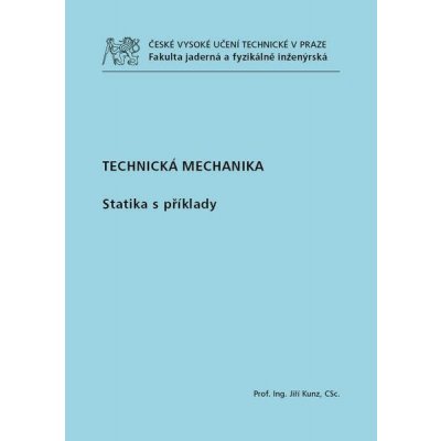 Technická mechanika. Statika s příklady - Kunz, Jiří – Zbozi.Blesk.cz