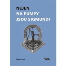 Nejen na pumpy jsou Sigmundi - Lerch, Pavel, Brožovaná vazba paperback