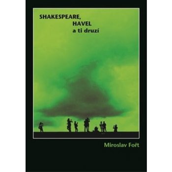 Shakespeare, Havel a ti druzí