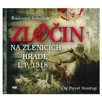 Zločin na Zlenicích hradě L. P. 1318 - Radovan Šimáček