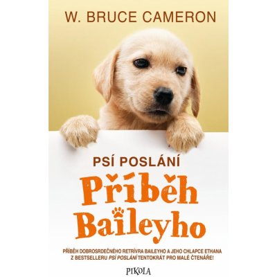 Psí poslání: Příběh Baileyho - Bruce W. Cameron – Zbozi.Blesk.cz