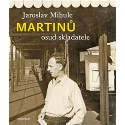 Martinů - osud skladatele - Jaroslav Mihule – Zboží Mobilmania