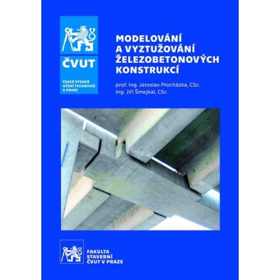 Modelování a vyztužování železobetonových konstrukcí - Jaroslav Procházka – Hledejceny.cz