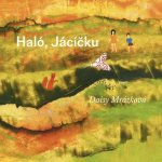 Haló, Jacíčku - Daisy Mrázková – Hledejceny.cz