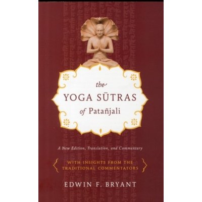 The Yoga Sutras of Patanjali - E. Bryant A New Edi – Zboží Mobilmania