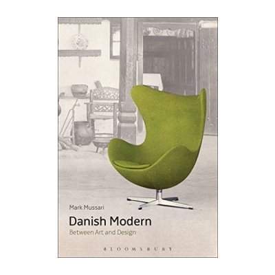 Danish Modern: Between Art and Design - Mark Mussari – Hledejceny.cz