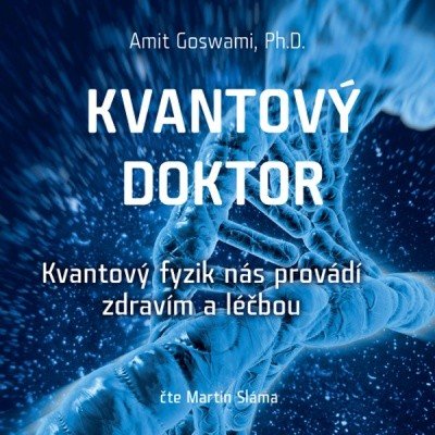 Kvantový doktor - Goswami Amit, D Ph. – Zbozi.Blesk.cz