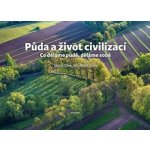 Půda a život civilizací - Co děláme půdě, děláme sobě - Hladík Jiří, Cílek Václav, – Zbozi.Blesk.cz