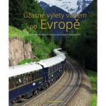 Úžasné výlety vlakem po Evropě - 40 nejkrásnějších cest po evropských železnicích - David Bowden – Zboží Dáma